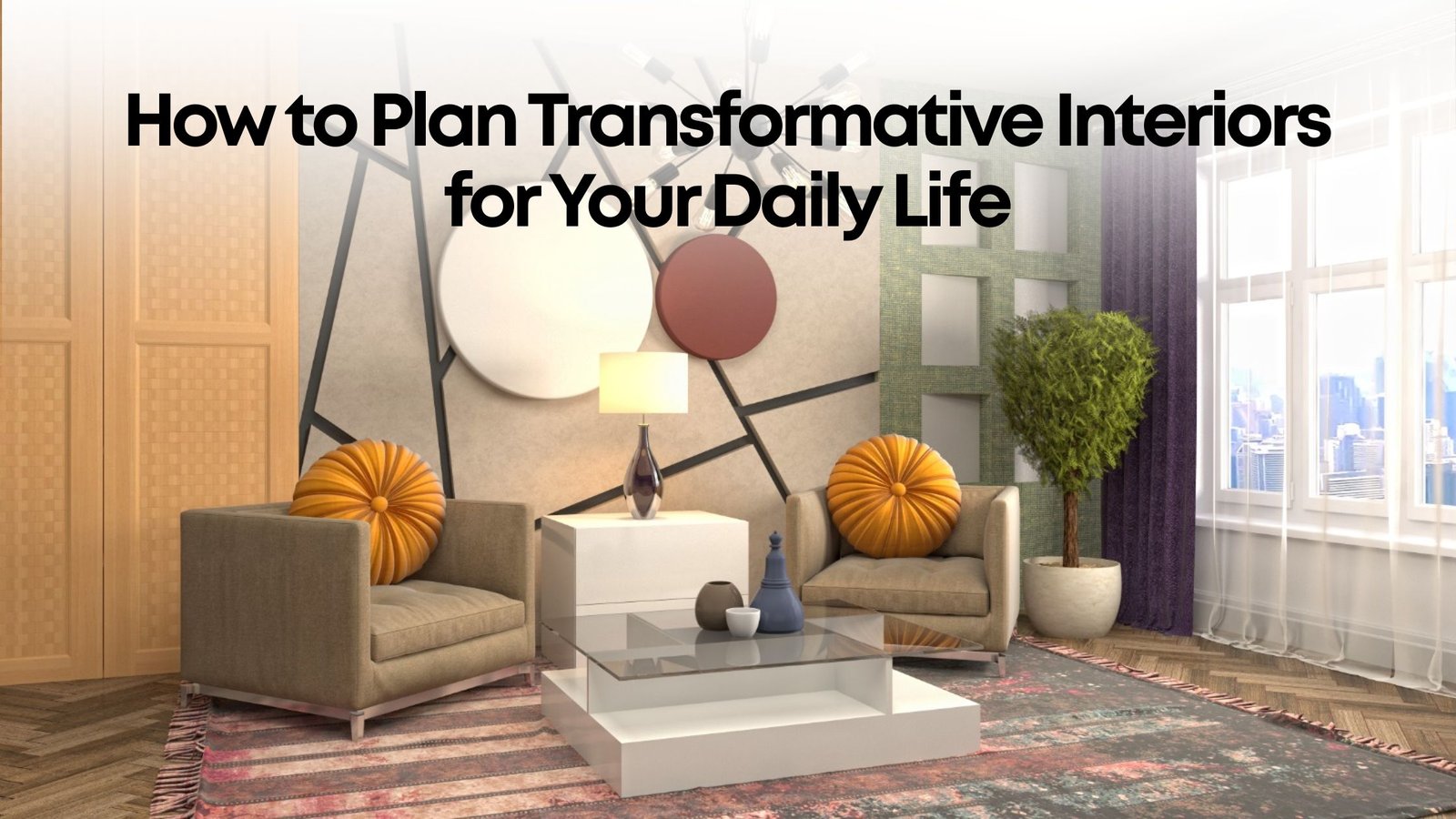 Transformative Interiors