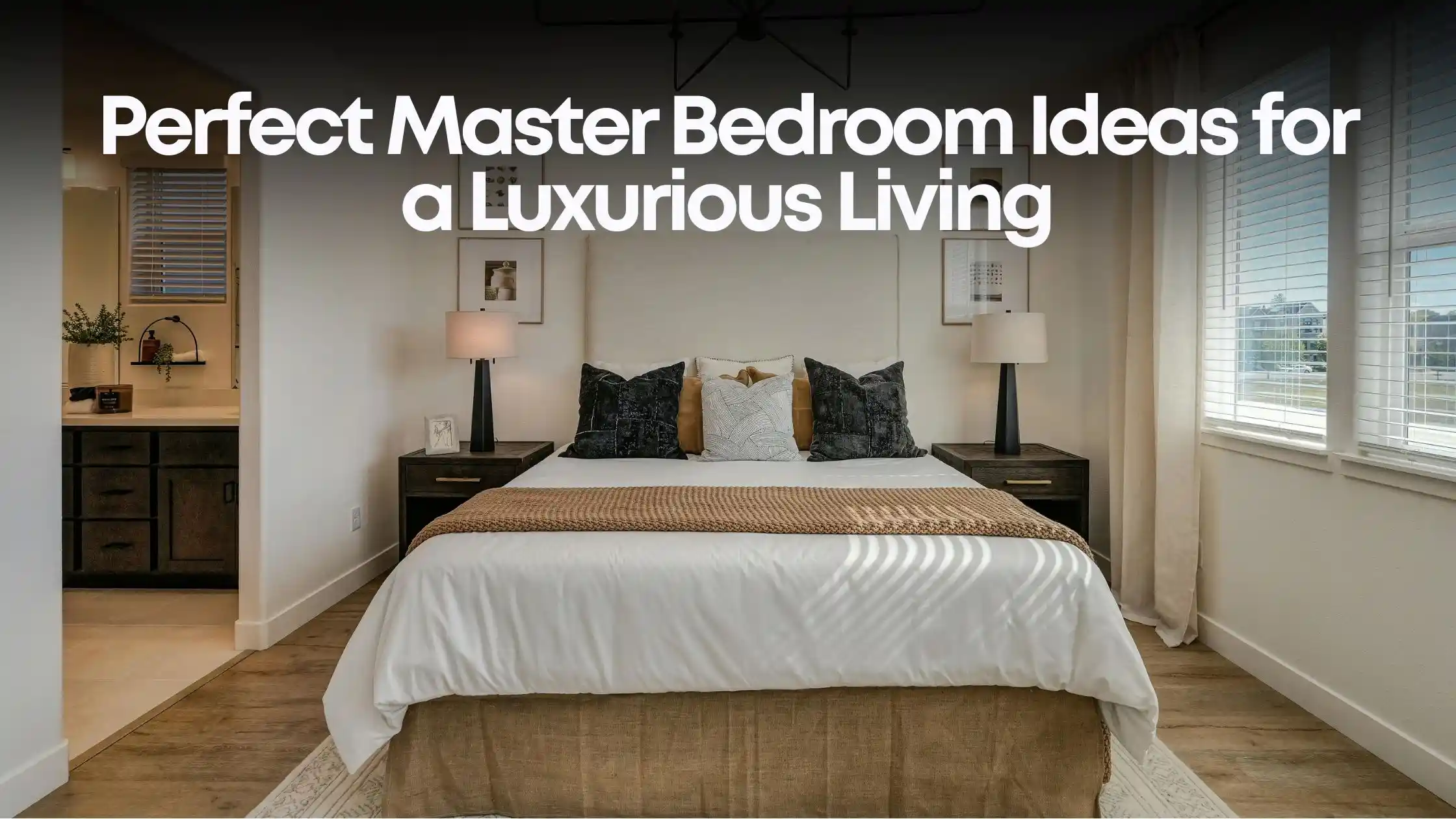 Perfect Master Bedroom